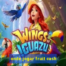 onde jogar fruit cash